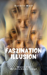 Faszination Illusion - Aurelia Wolf - ebook