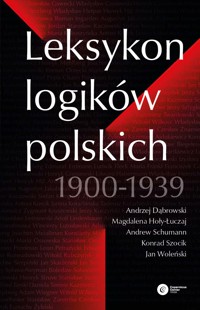 Leksykon logików polskich 1900-1939 - Andrew Schumann, Jan Woleński, Andrzej Dąbrowski, Magdalena Hoły-Łuczaj, Konrad Szocik - ebook + książka