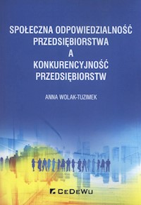 Społeczna odpowiedzialność przedsiębiorstwa a konkurencyjność przedsiębiorstw - Anna Wolak-Tuzimek - książka