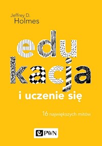Edukacja i uczenie się 16 największych mitów - Holmes Jeffrey D. - książka