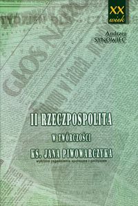II Rzeczpospolita w twórczości księdza Jana Piwowarczyka - Synowiec Andrzej - książka