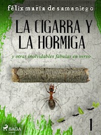 I: La cigarra y la hormiga y otras inolvidables fábulas en verso - Félix María de Samaniego - ebook