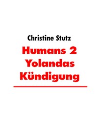 Humans 2 Yolandas Kündigung - Christine Stutz - ebook