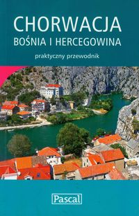 Chorwacja, Bośnia i Hercegowina przewodnik praktyczny - Adamczak Sławomir, Firlej Katarzyna - książka