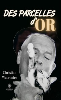 Des parcelles d’or - Christian Wacrenier - ebook