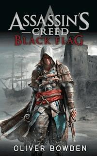 Assassin's Creed Band 6: Black Flag - Oliver Bowden - ebook