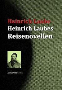 Heinrich Laubes Reisenovellen - Heinrich Laube - ebook