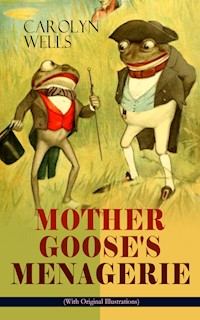 MOTHER GOOSE'S MENAGERIE (With Original Illustrations) - Carolyn Wells - ebook