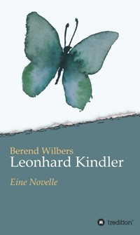 Leonhard Kindler - Eine Geschichte auf den Spuren des dunkelsten Kapitels deutscher Geschichte in der Gegenwart - Berend Wilbers - ebook