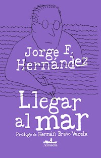 Llegar al mar - Jorge F. Hernández - ebook