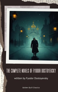 The Complete Novels of Fyodor Dostoevsky - Fyodor Dostoevsky - ebook
