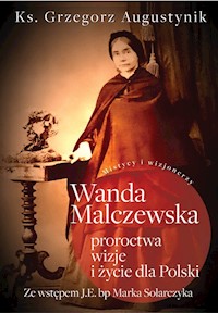 Wanda Malczewska Proroctwa wizje i życie dla Polski - Augustynik Grzegorz - książka