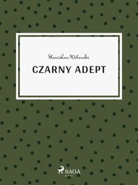 Czarny adept - Stanisław Wotowski - ebook + książka