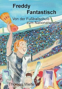 Freddy Fantastisch - Thomas Welte - ebook