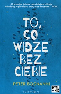 To co widzę bez ciebie - Bognanni Peter - książka