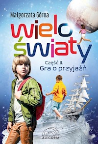 Wieloświaty część 2 Gra o przyjaźń - Małgorzata Górna - książka