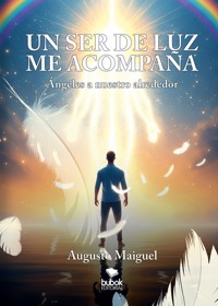 Un ser de luz me acompaña - Augusto Maiguel - ebook