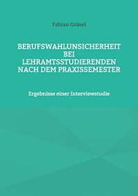 Berufswahlunsicherheit bei Lehramtsstudierenden nach dem Praxissemester - Fabian Gräsel - ebook