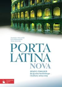 Porta Latina nova Zeszyt ćwiczeń do języka łacińskiego i kultury antycznej - Wilczyński Stanisław, Pobiedzińska Ewa, Jaworska Anna - książka