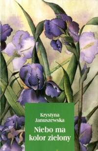 Niebo ma kolor zielony - Krystyna Januszewska - ebook