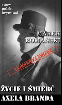 Życie i śmierć Axela Branda - Romański Marek - książka