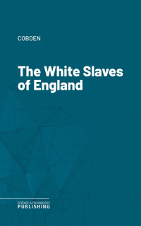 The White Slaves of England - Cobden - ebook
