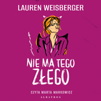 Nie ma tego złego - Lauren Weisberger - audiobook