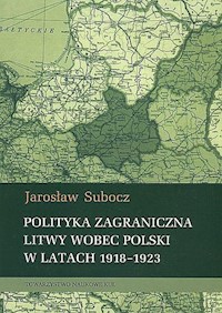 Polityka zagraniczna Litwy wobec Polski w latach 1918-1923 - Subocz Jarosław - książka