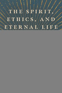 The Spirit, Ethics, and Eternal Life - Jarvis J. Williams - ebook