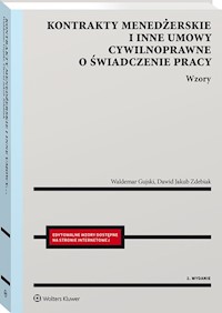 Kontrakty menedżerskie i inne umowy cywilnoprawne o świadczenie pracy. - Gujski Waldemar, Zdebiak Dawid Jakub - książka