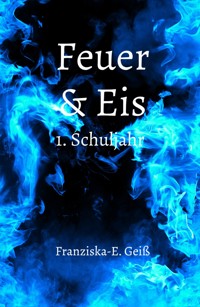 Feuer & Eis - Franziska-E. Geiß - ebook