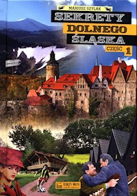 Sekrety Dolnego Śląska Część 1 - Szylak Mariusz - książka