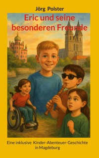 Eric und seine besonderen Freunde - Jörg Polster - ebook