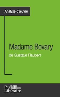 Madame Bovary de Gustave Flaubert (Analyse approfondie) - Faustine Bigeast - ebook