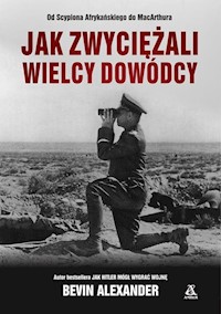 Jak zwyciężali wielcy dowódcy - Alexander Bevin - książka