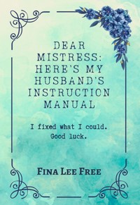 Dear Mistress: Here’s My Husband’s Instruction Manual - Fina Lee Free - ebook