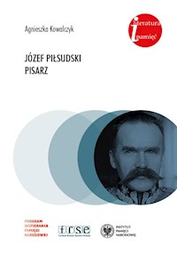 Józef Piłsudski Pisarz. - Kowalczyk Agnieszka - książka
