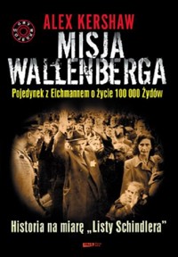 Misja Wallenberga. Pojedynek z Eichmannem o życie 100 000 Żydów - Alex Kershaw - ebook