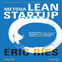 Metoda Lean Startup. Wykorzystaj innowacyjne narzędzia i stwórz firmę, która zdobędzie rynek - Eric Ries - audiobook + książka