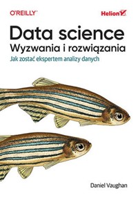 Data science Wyzwania i rozwiązania - Vaughan Daniel - książka