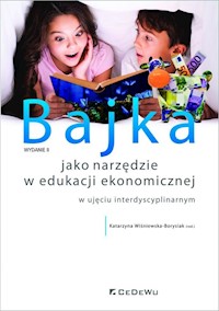 Bajka jako narzędzie w edukacji ekonomicznej w ujęciu interdyscyplinarnym (wyd. II) - Katarzyna Wiśniewska-Borysiak (red.) - książka
