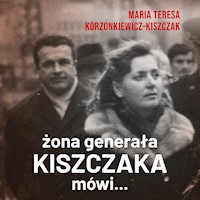 Żona generała Kiszczaka mówi... - Maria Teresa Korzonkiewicz-Kiszczak - ebook + audiobook
