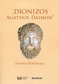 Dionizos Agathos Daimon - Joanna Rybowska - książka