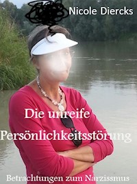 Die unreife Persönlichkeitsstörung - Nicole Diercks - ebook