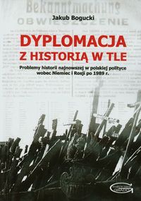 Dyplomacja z historią w tle - Bogucki Jakub - książka