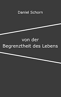 Von der Begrenztheit des Lebens - Daniel Schorn - ebook