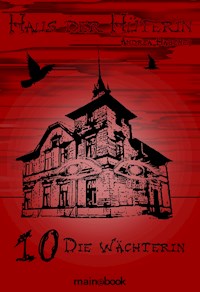Haus der Hüterin: Band 10 - Die Wächterin - Andrea Habeney - ebook
