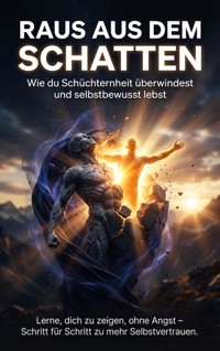Raus aus dem Schatten: Wie du Schüchternheit überwindest und selbstbewusst lebst - Jonas Schneider - ebook