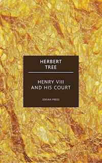Henry the Eighth and His Court - Herbert Tree - ebook