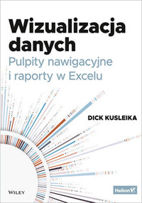 Wizualizacja danych. Pulpity nawigacyjne i raporty w Excelu - Dick Kusleika - książka
